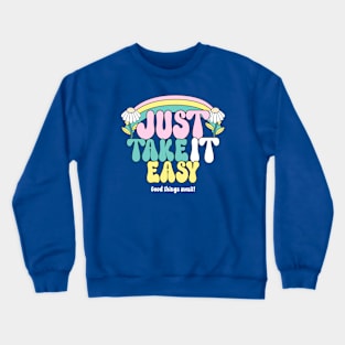 Just Take It Easy Relax Chill Good Vibes Happy Crewneck Sweatshirt